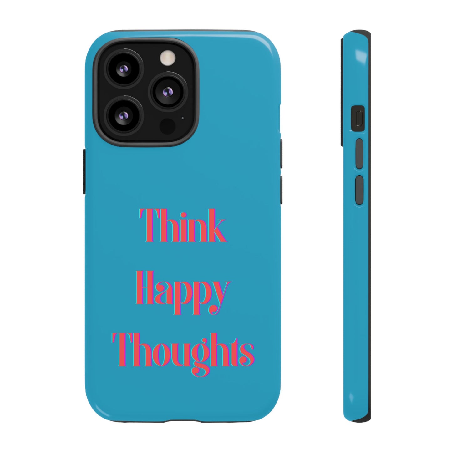 Think Happy Thoughts #24 Tough Cases iPhone Samsung Google Pixel