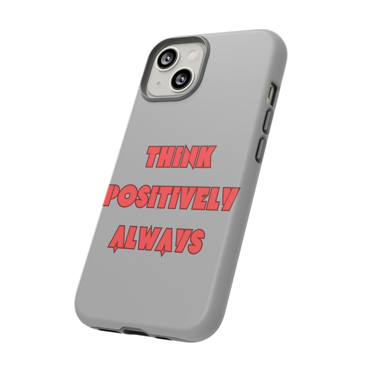 Think Positively Always #22 Tough Cases iPhone Samsung Google Pixel