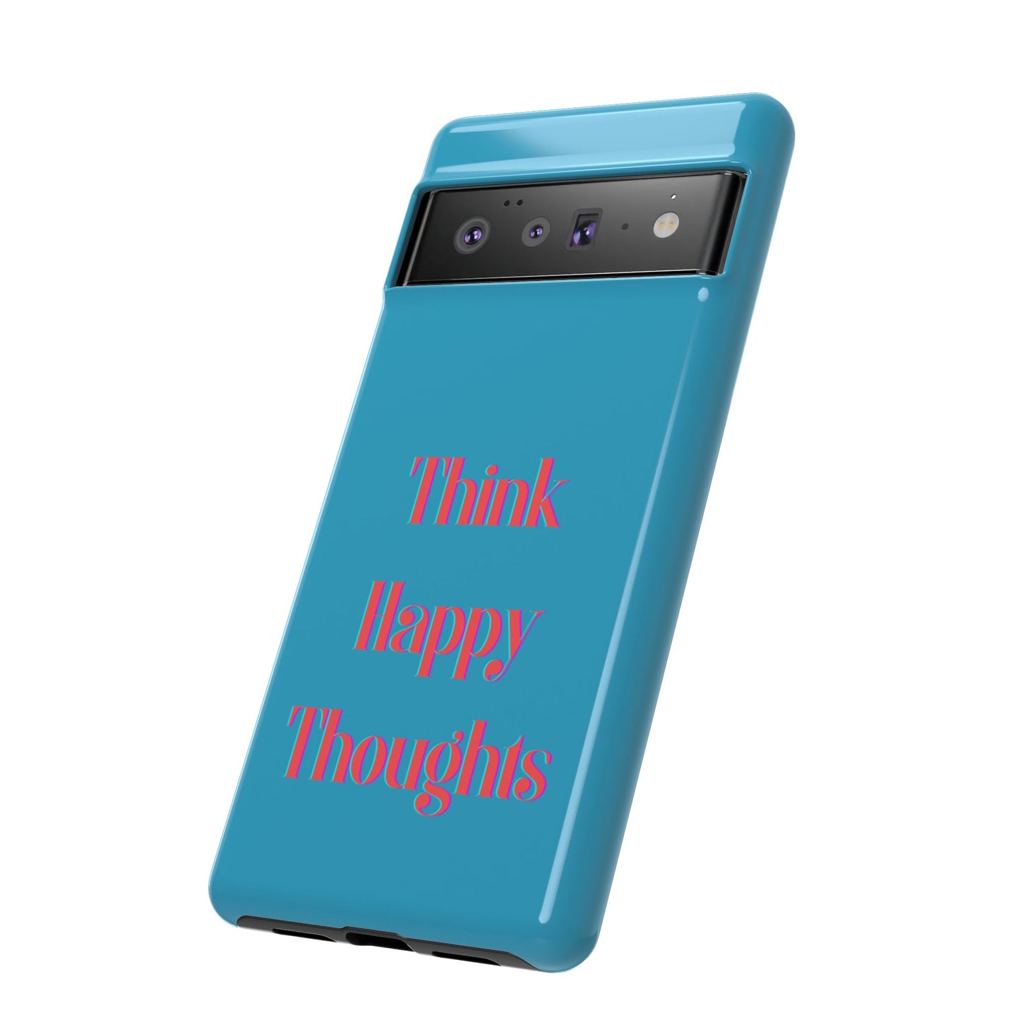 Think Happy Thoughts #24 Tough Cases iPhone Samsung Google Pixel