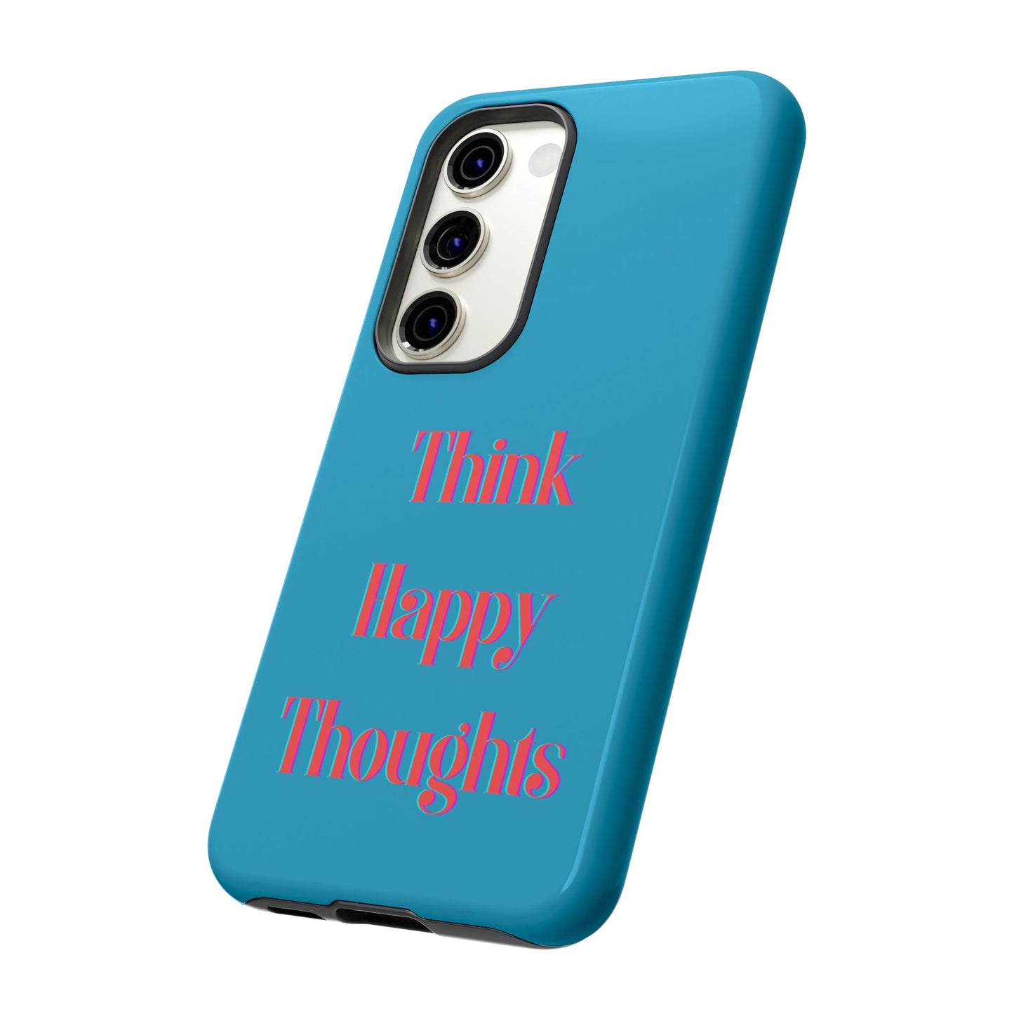 Think Happy Thoughts #24 Tough Cases iPhone Samsung Google Pixel