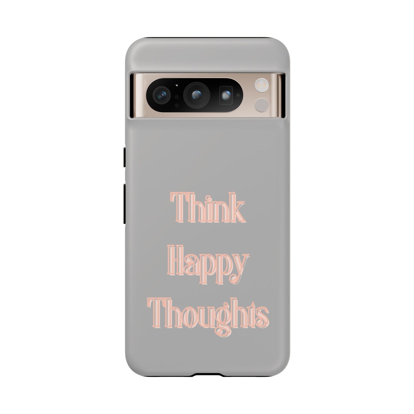 Think Happy Thoughts #22 Tough Cases iPhone Samsung Google Pixel