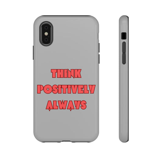 Think Positively Always #22 Tough Cases iPhone Samsung Google Pixel