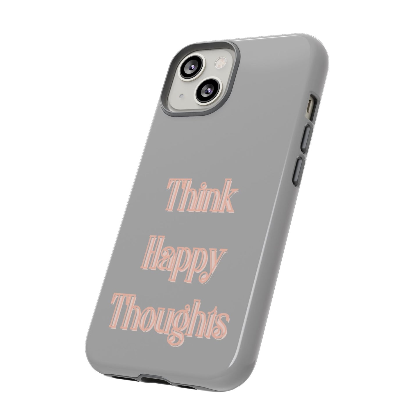 Think Happy Thoughts #22 Tough Cases iPhone Samsung Google Pixel