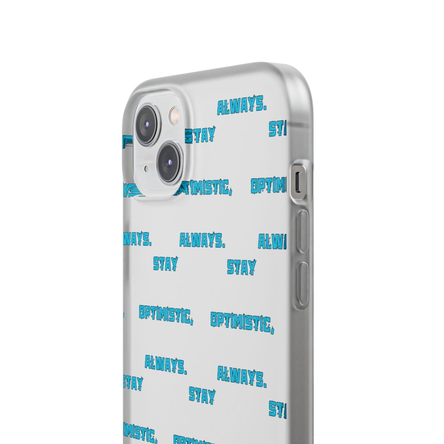 Stay Optimistic, Always #12 Flexi Phone Cases iPhone Samsung Gift Packaging