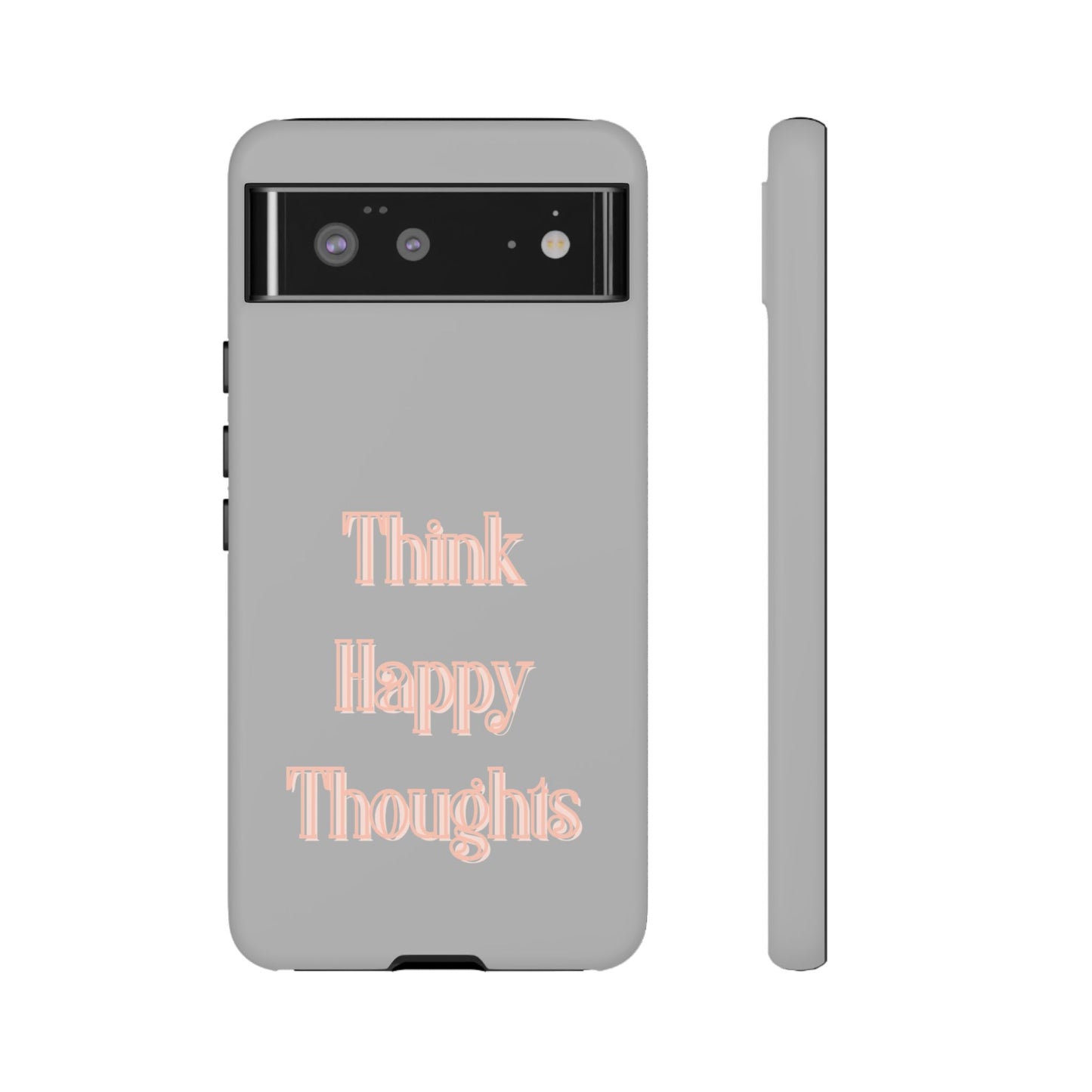 Think Happy Thoughts #22 Tough Cases iPhone Samsung Google Pixel