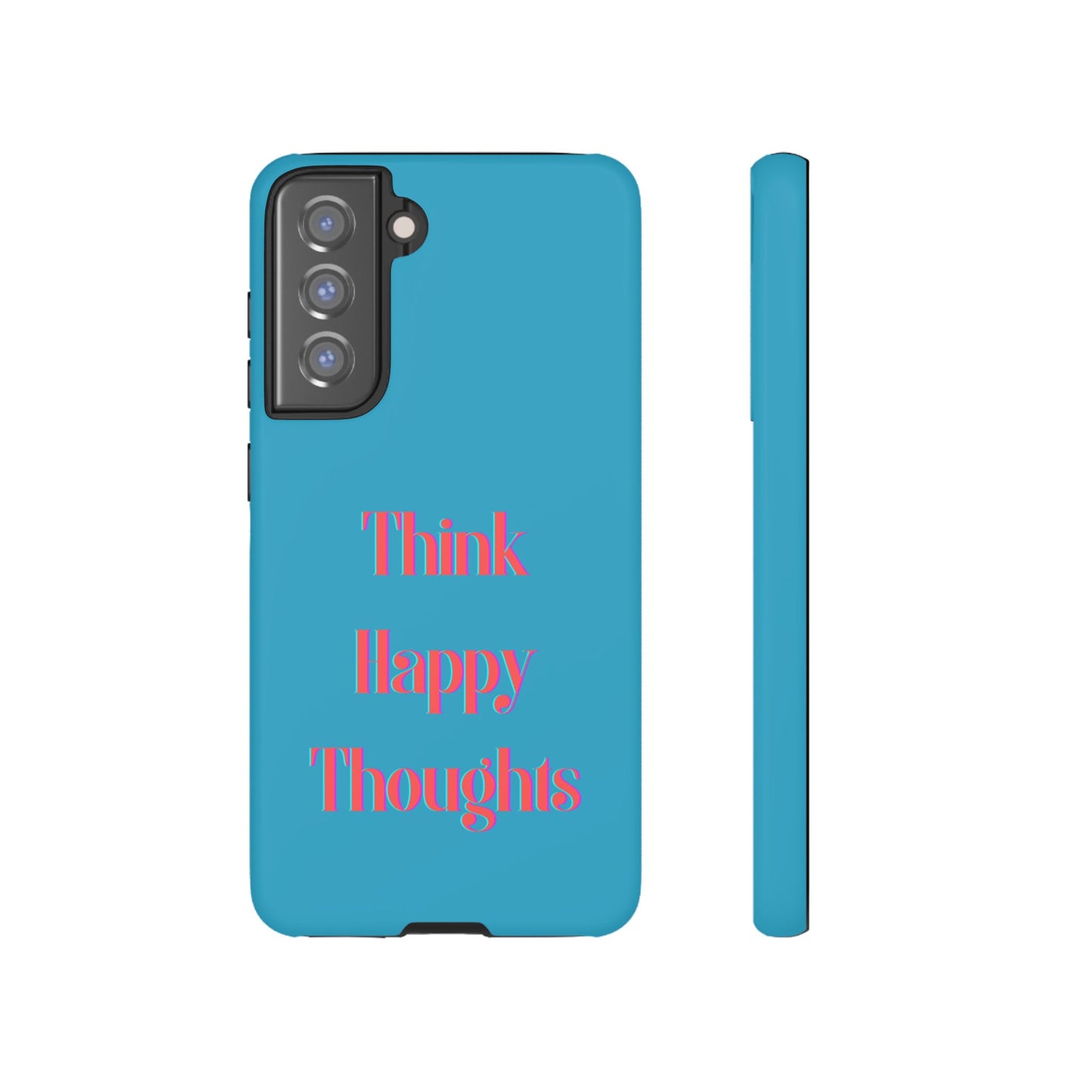 Think Happy Thoughts #24 Tough Cases iPhone Samsung Google Pixel