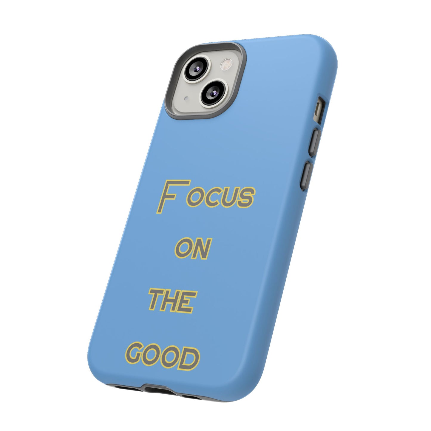 Focus on the Good #78 Tough Cases iPhone Samsung Google Pixel