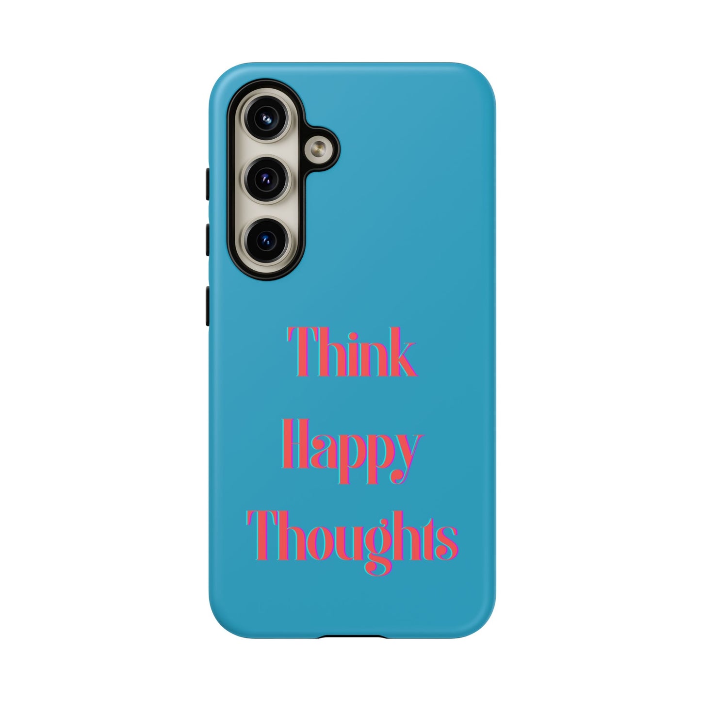 Think Happy Thoughts #24 Tough Cases iPhone Samsung Google Pixel