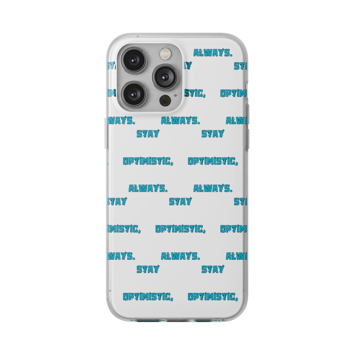 Stay Optimistic, Always #12 Flexi Phone Cases iPhone Samsung Gift Packaging