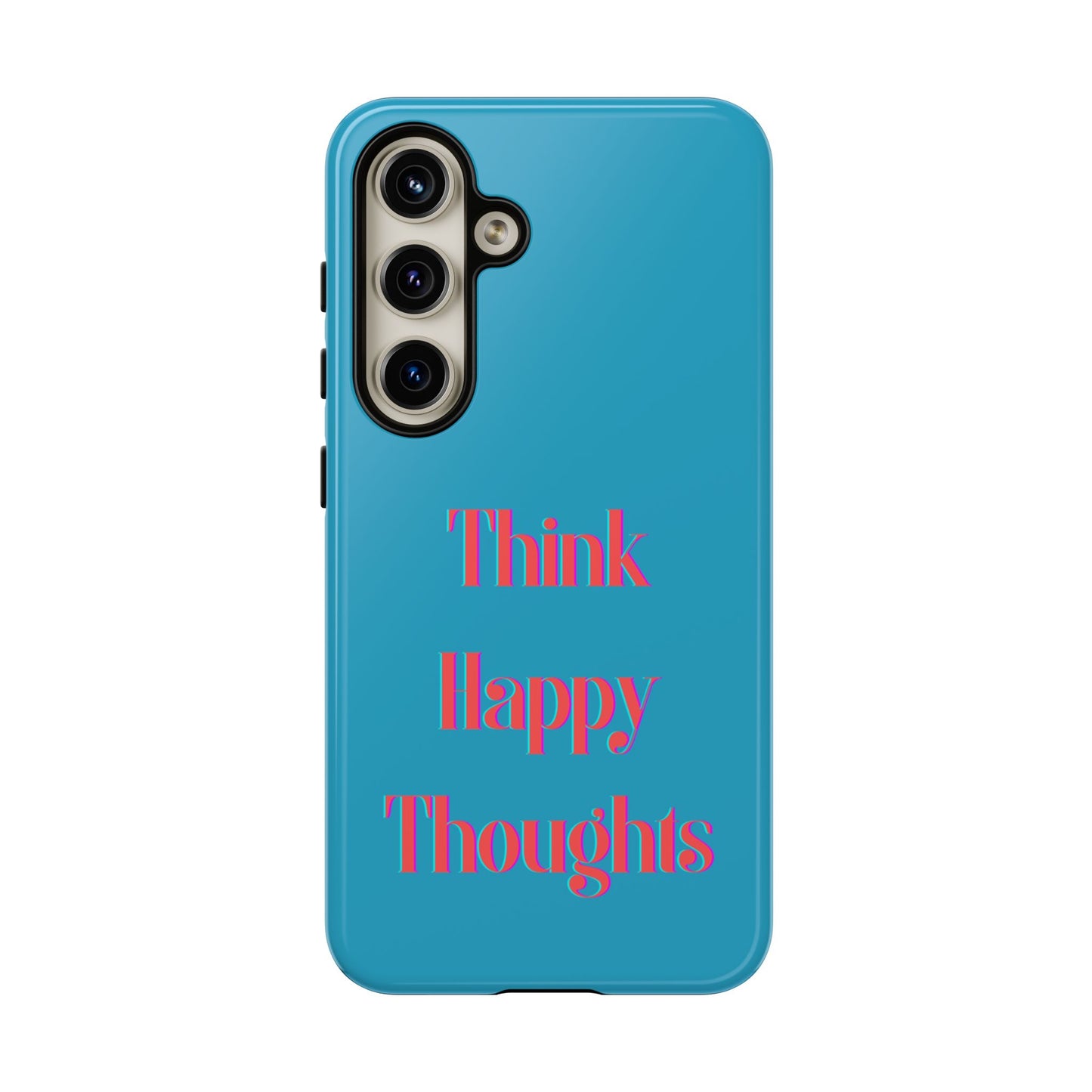 Think Happy Thoughts #24 Tough Cases iPhone Samsung Google Pixel