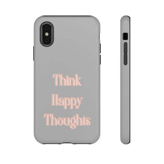 Think Happy Thoughts #22 Tough Cases iPhone Samsung Google Pixel