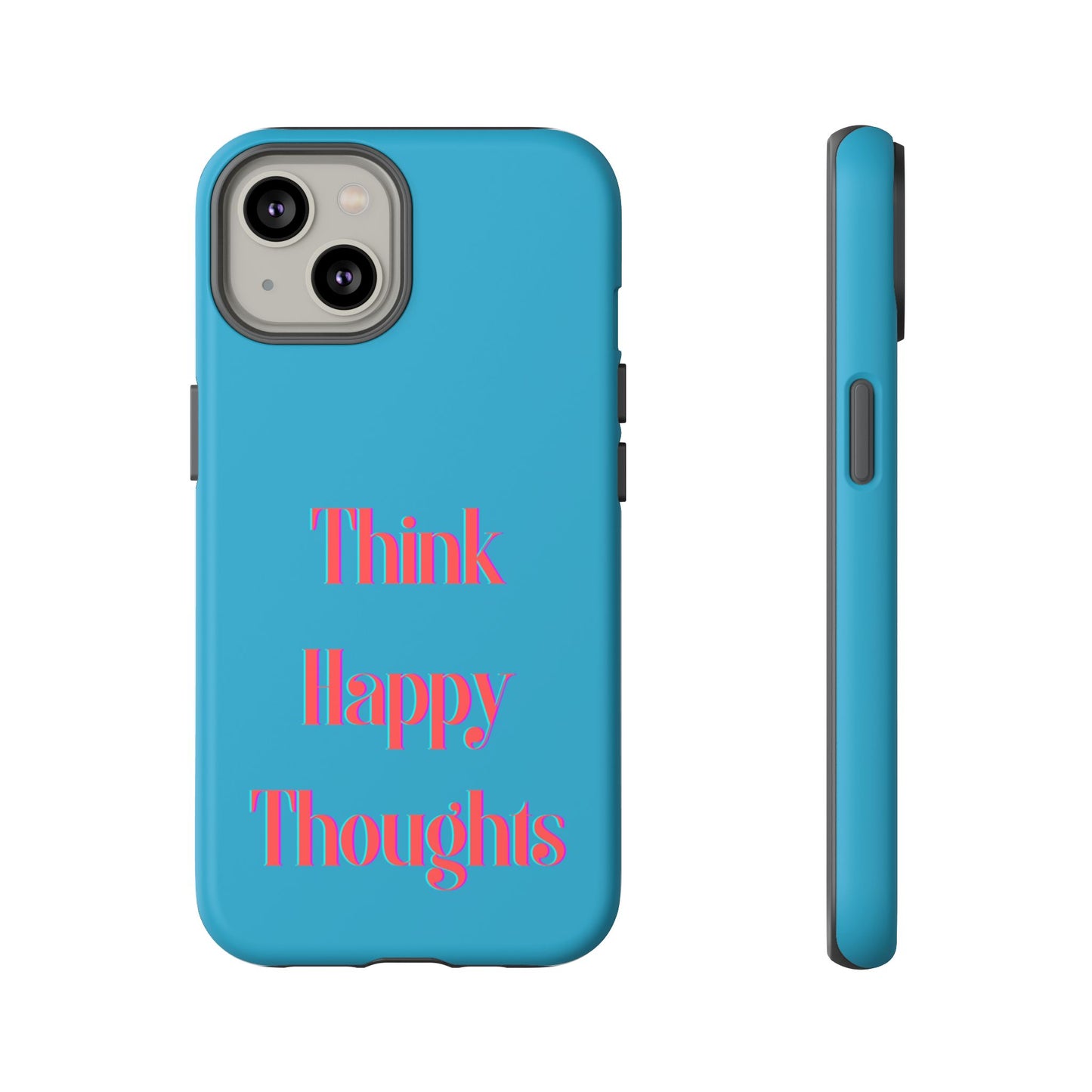 Think Happy Thoughts #24 Tough Cases iPhone Samsung Google Pixel