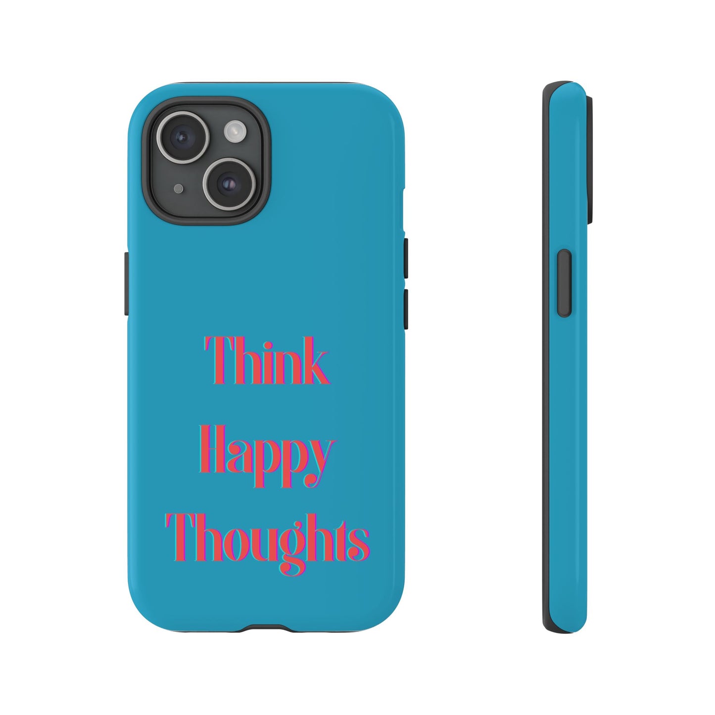 Think Happy Thoughts #24 Tough Cases iPhone Samsung Google Pixel