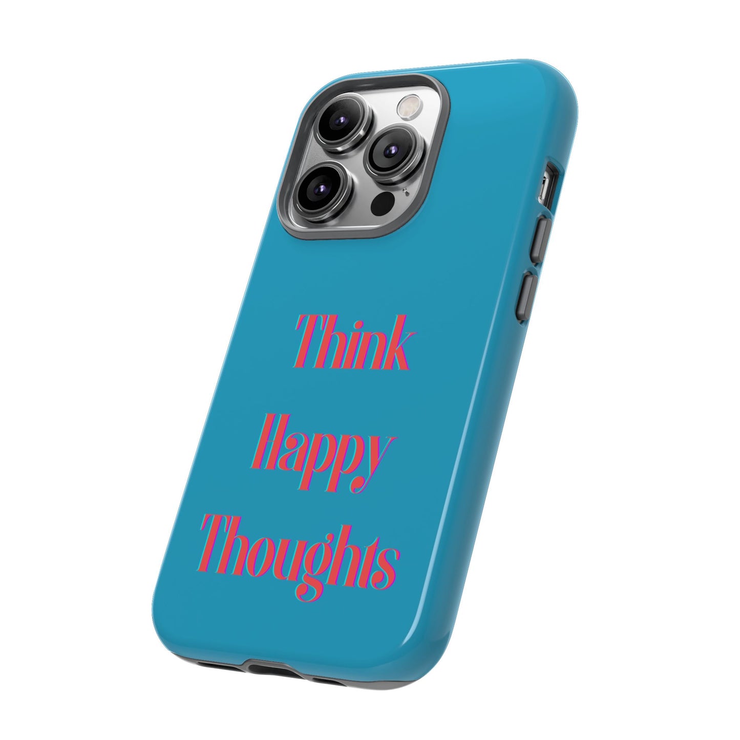 Think Happy Thoughts #24 Tough Cases iPhone Samsung Google Pixel