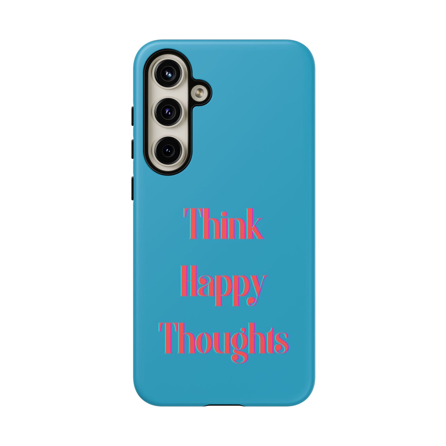 Think Happy Thoughts #24 Tough Cases iPhone Samsung Google Pixel