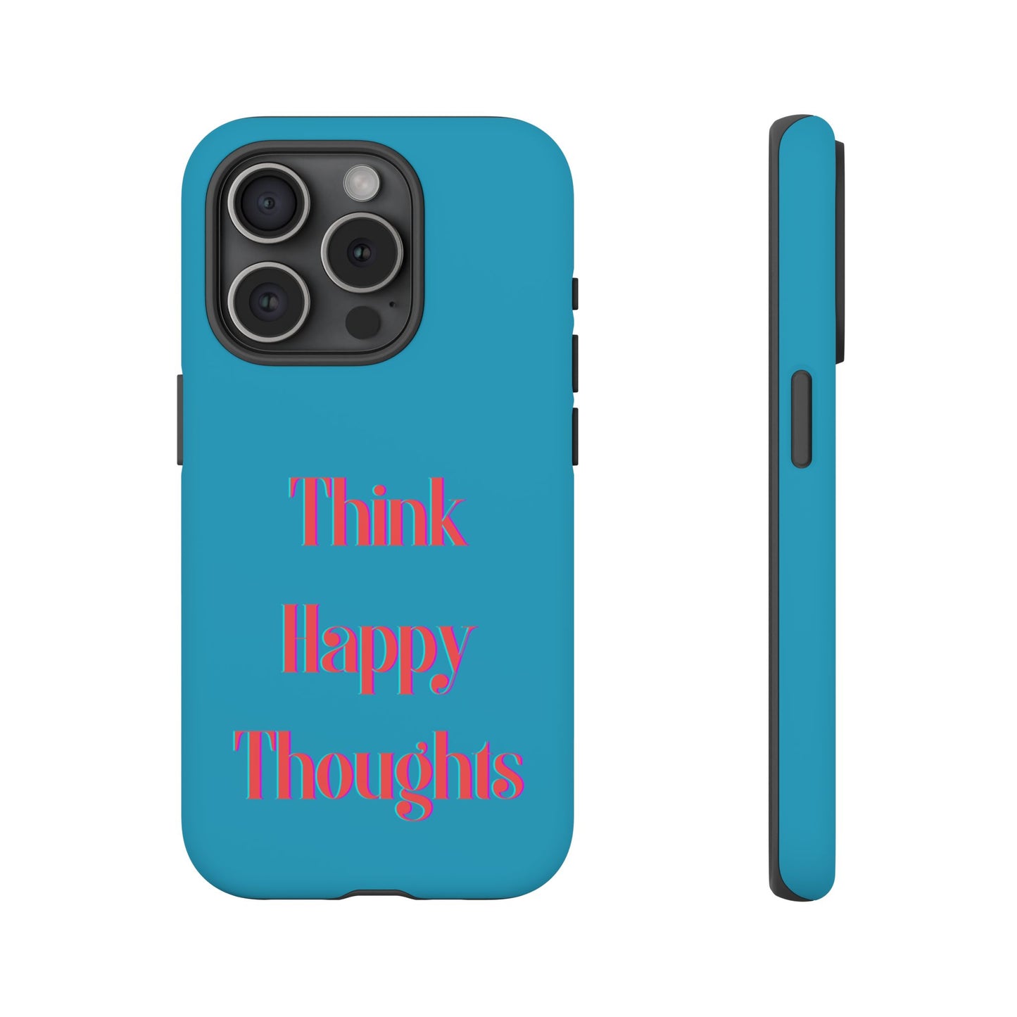 Think Happy Thoughts #24 Tough Cases iPhone Samsung Google Pixel