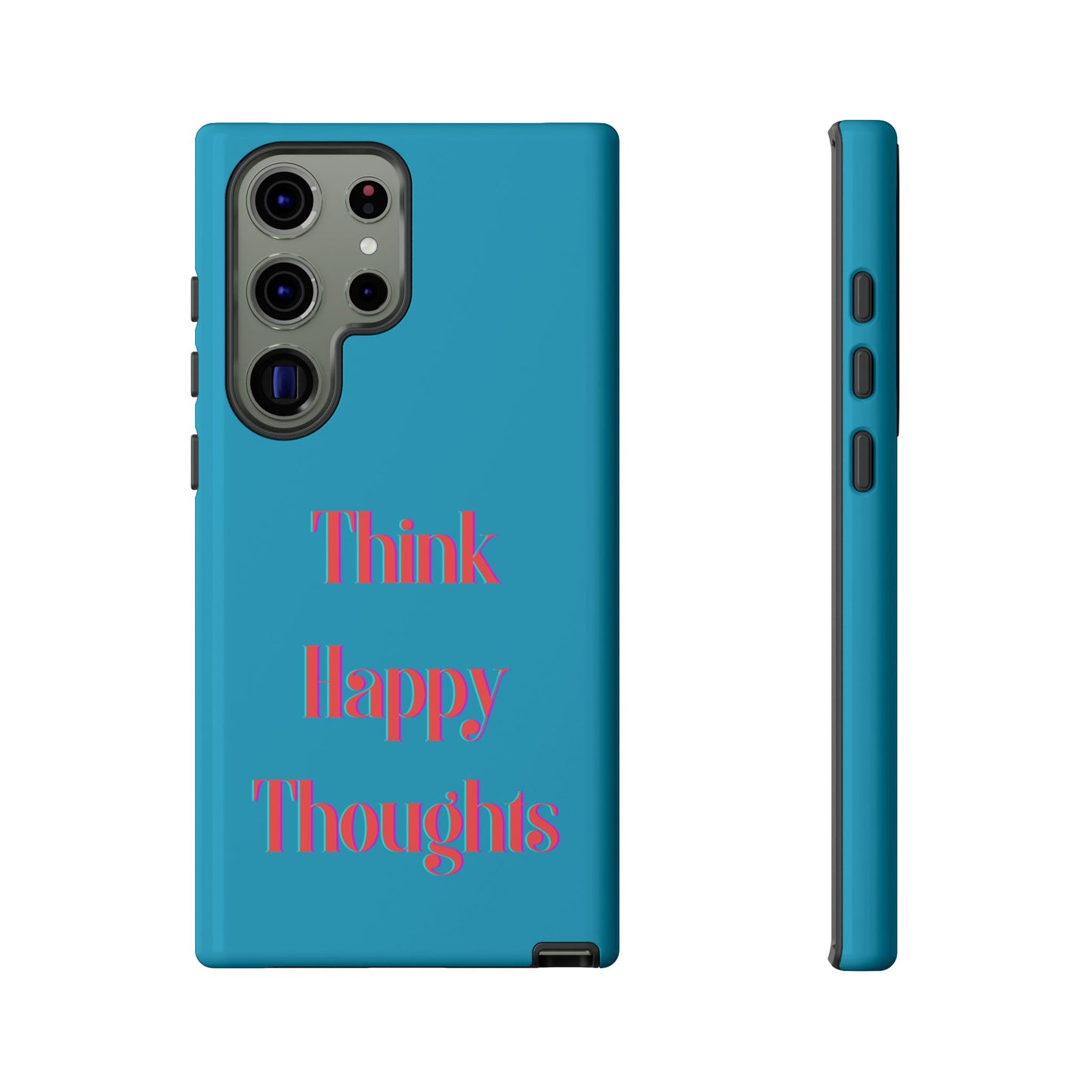 Think Happy Thoughts #24 Tough Cases iPhone Samsung Google Pixel