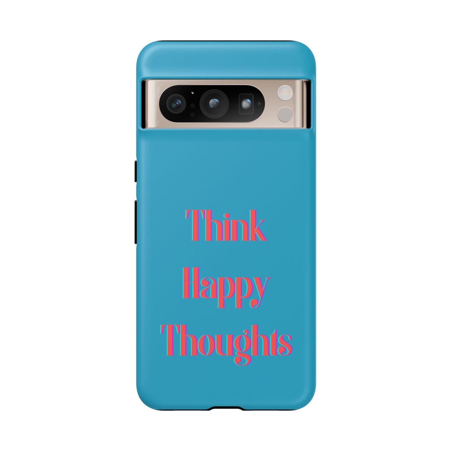 Think Happy Thoughts #24 Tough Cases iPhone Samsung Google Pixel