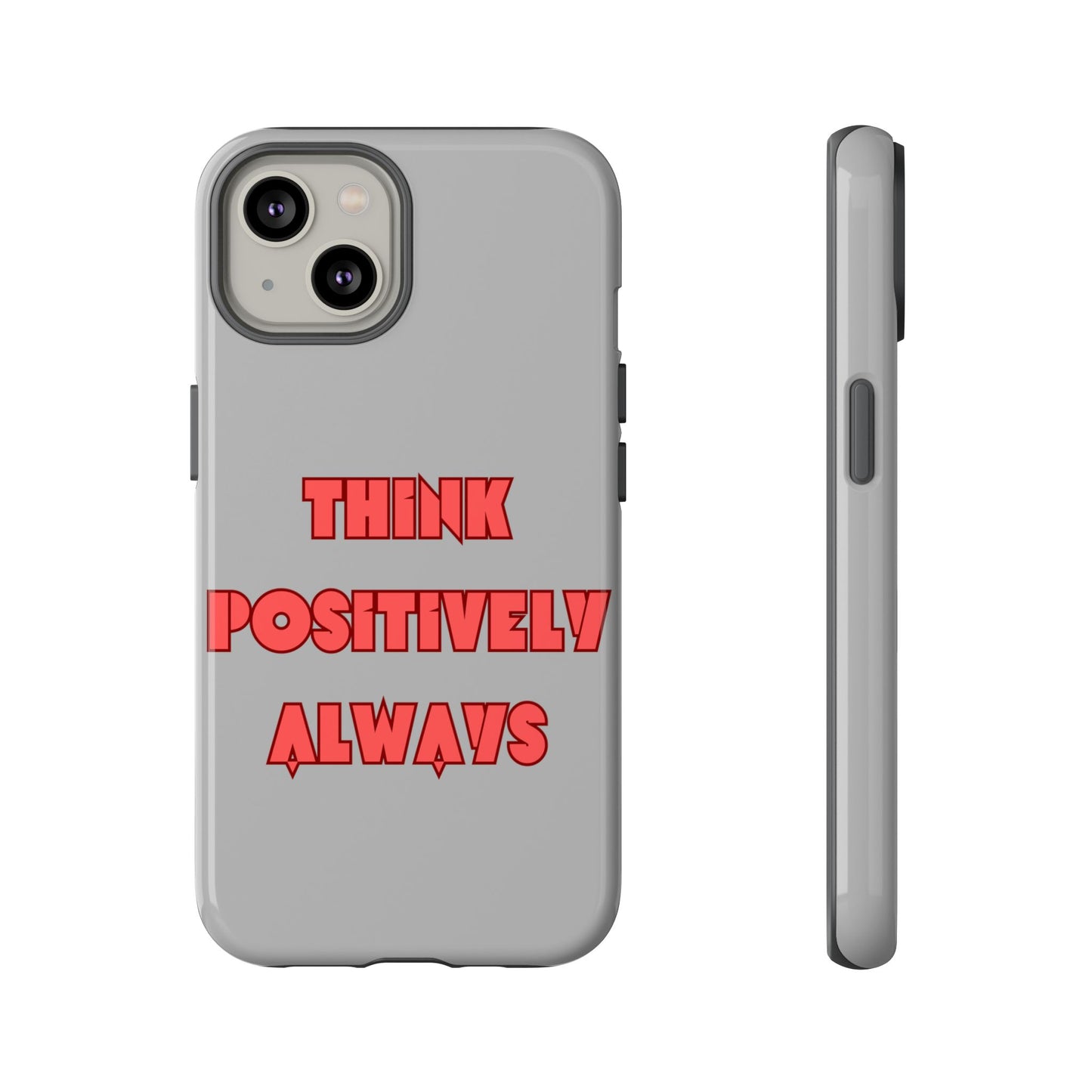 Think Positively Always #22 Tough Cases iPhone Samsung Google Pixel