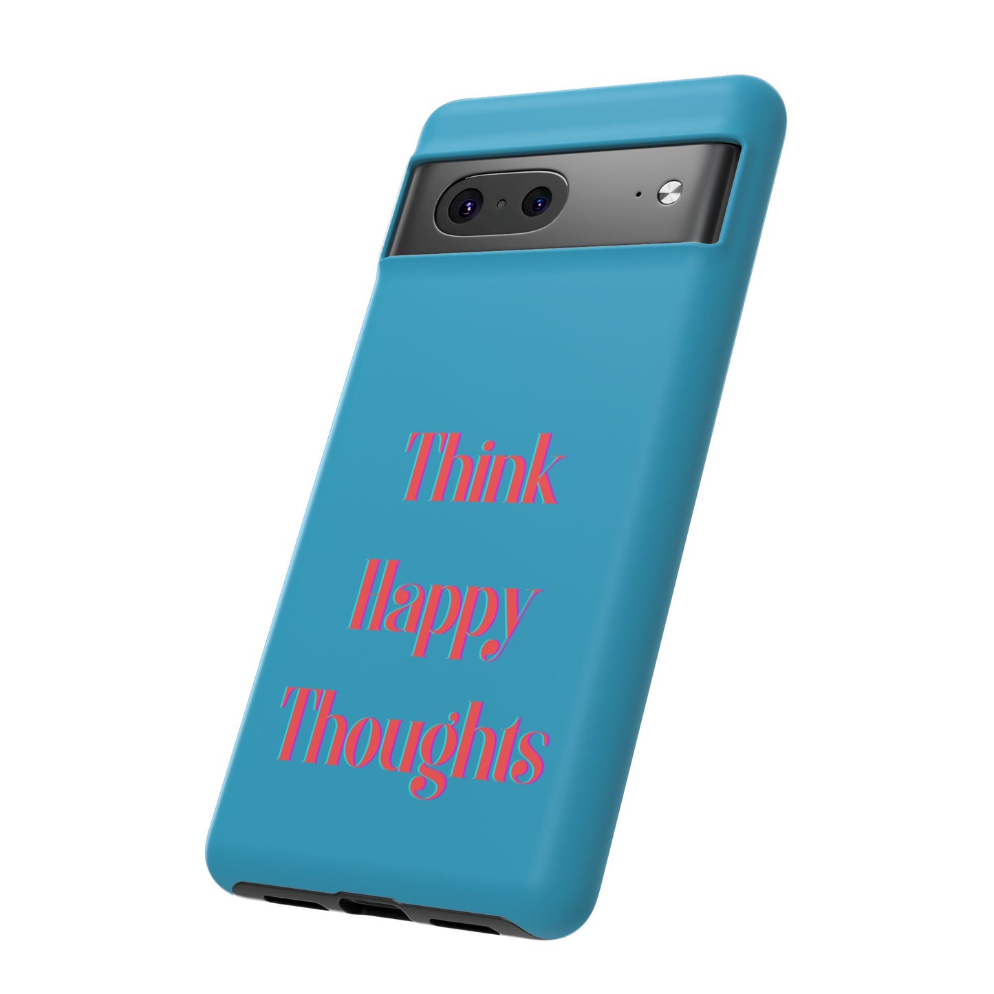 Think Happy Thoughts #24 Tough Cases iPhone Samsung Google Pixel