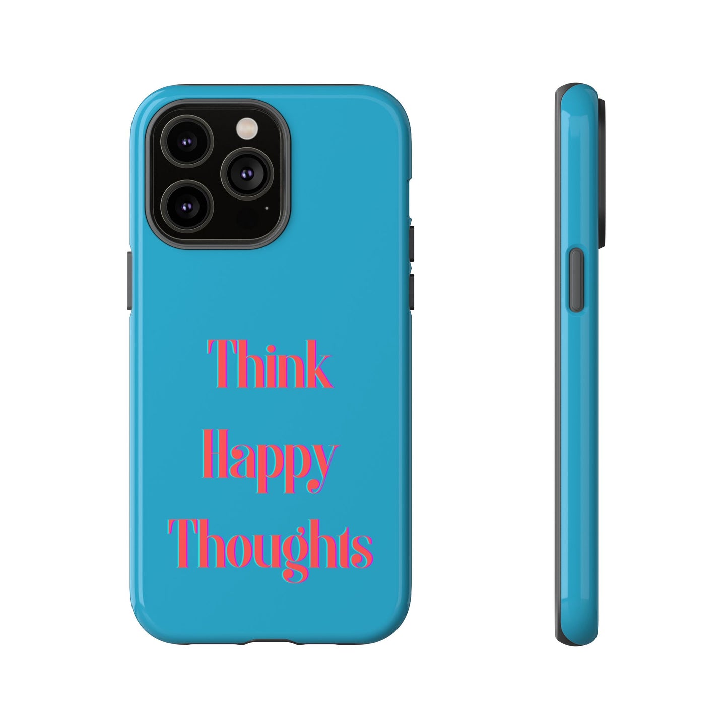 Think Happy Thoughts #24 Tough Cases iPhone Samsung Google Pixel