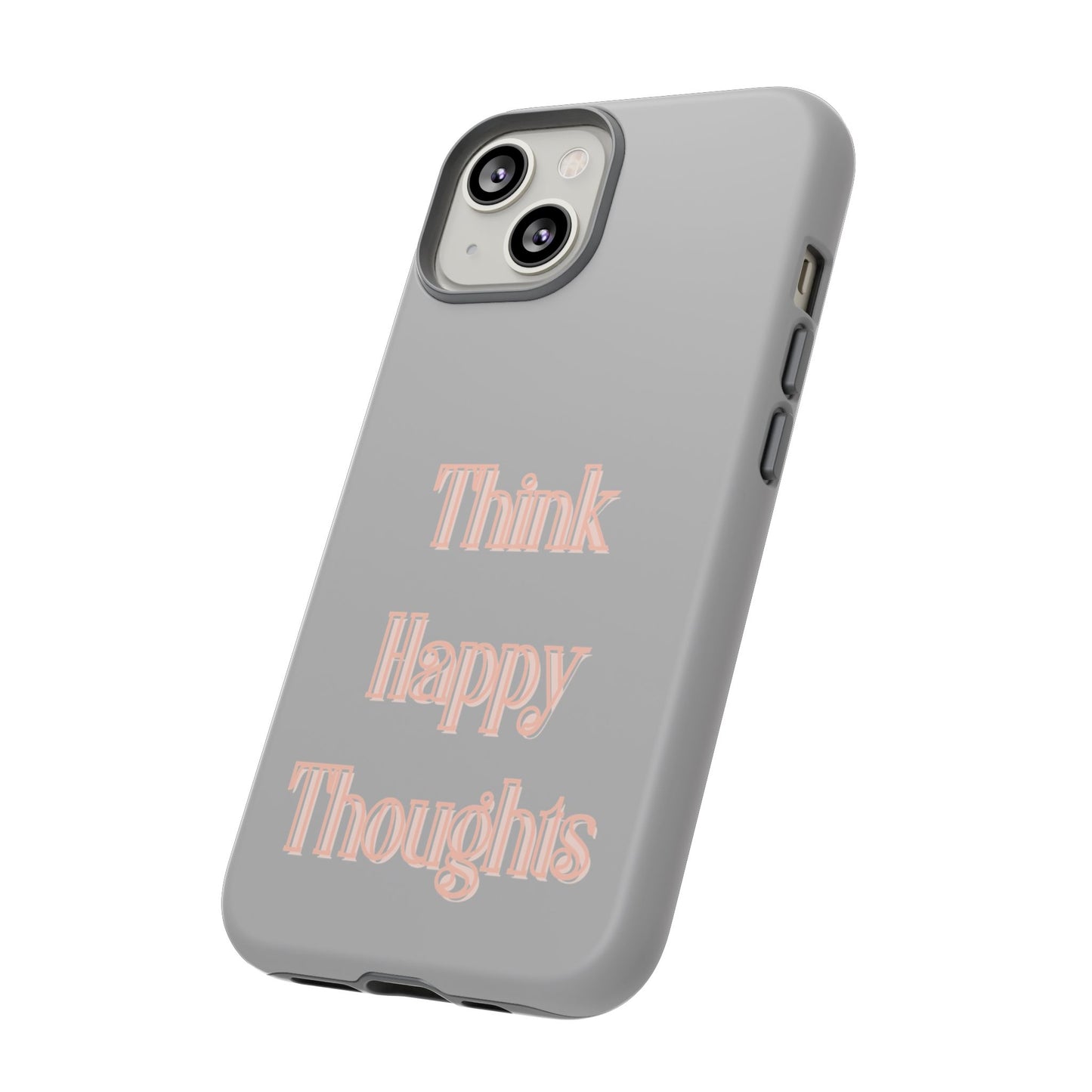 Think Happy Thoughts #22 Tough Cases iPhone Samsung Google Pixel