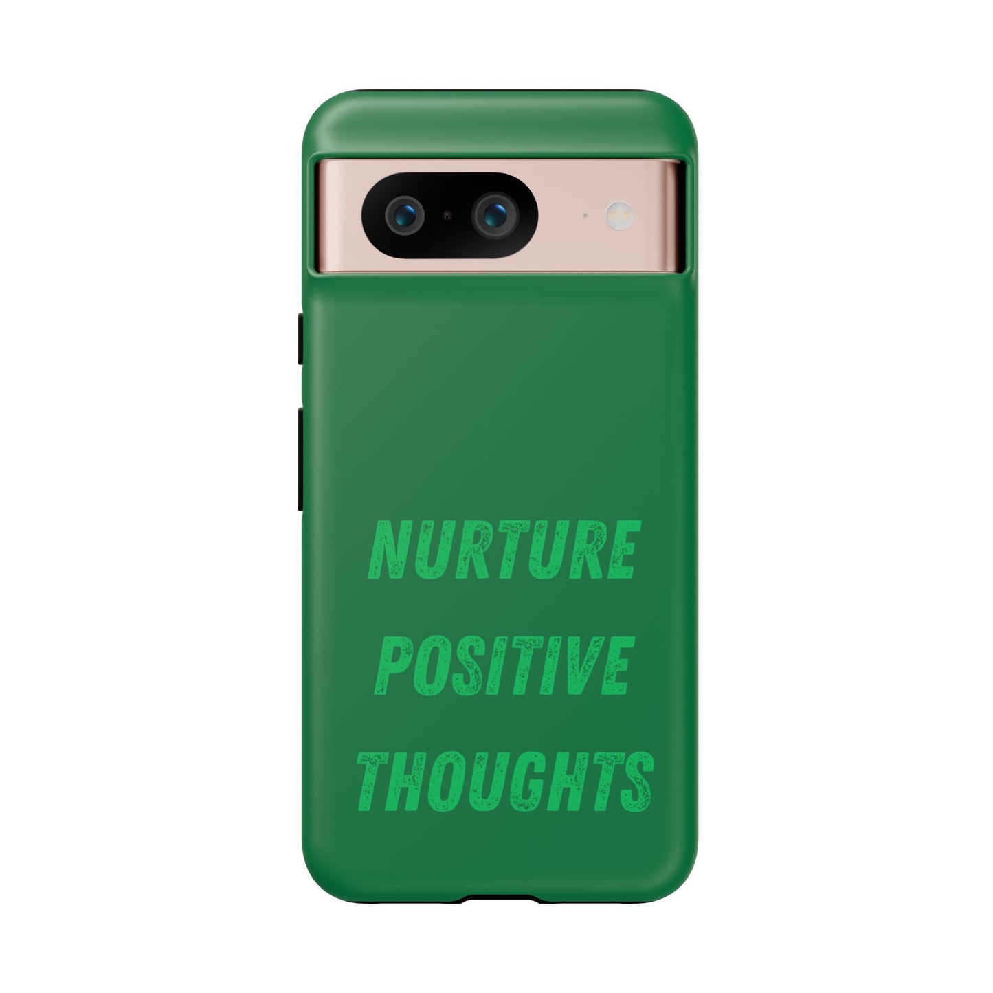 Nurture positive thoughts #22 Tough Cases iPhone Samsung Google Pixel